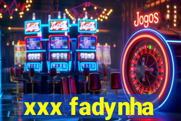 xxx fadynha